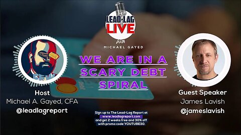 We Are In A Scary Debt Spiral With James Lavish