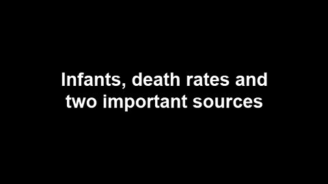 Infants, death rates and two important sources