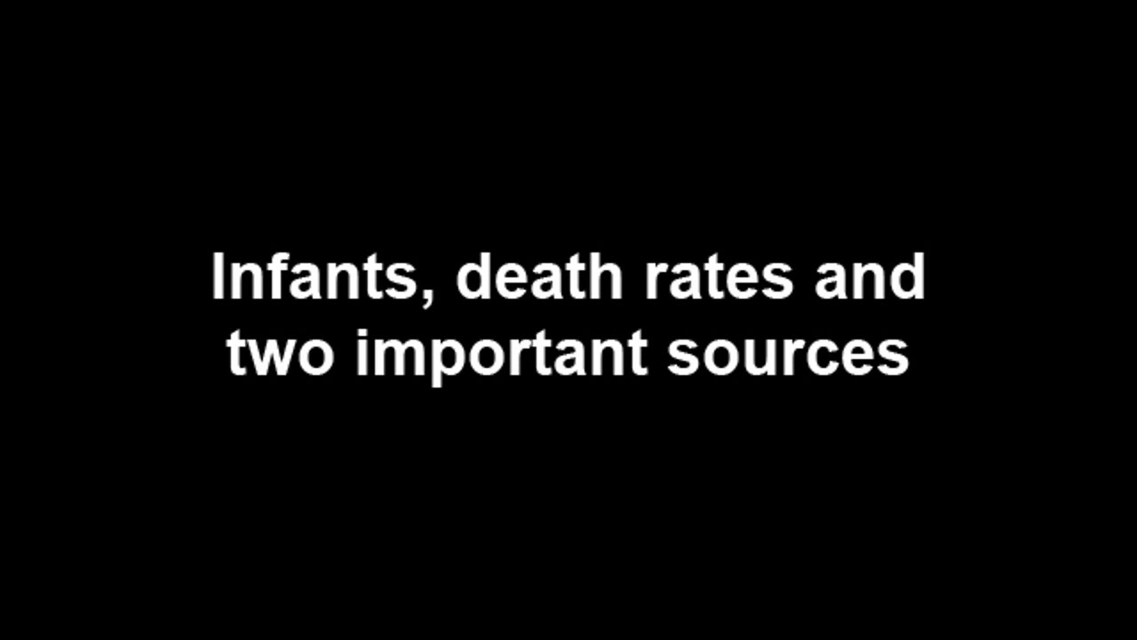 Infants, death rates and two important sources