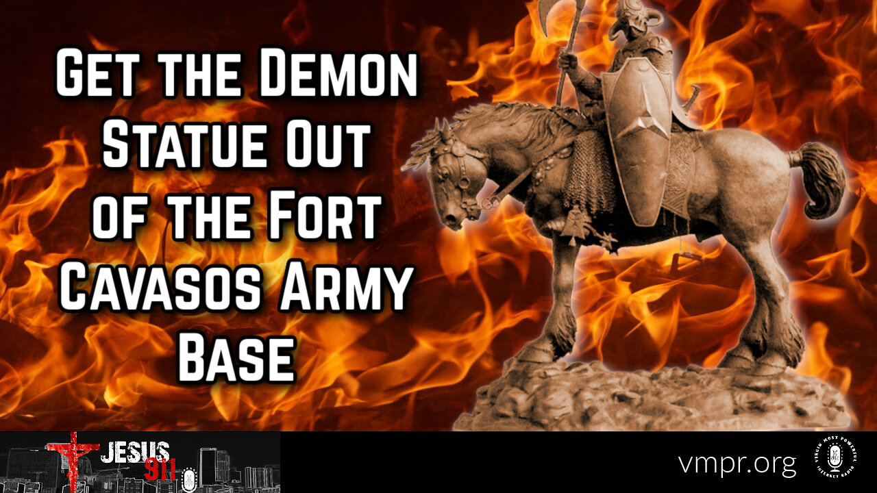 22 Dec 23, Jesus 911: Get the Demon Statue Out of the Fort Cavasos Army Base