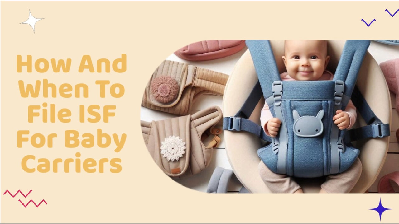 Mastering ISF Filings: A Guide to Importing Baby Carriers