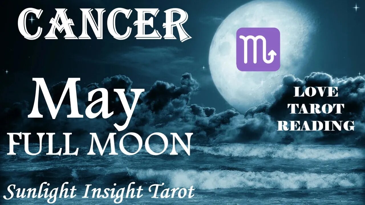 Cancer *The Truth is Finally Comes Out, All Hell Breaks Loose, This Could Be It* May Full Moon