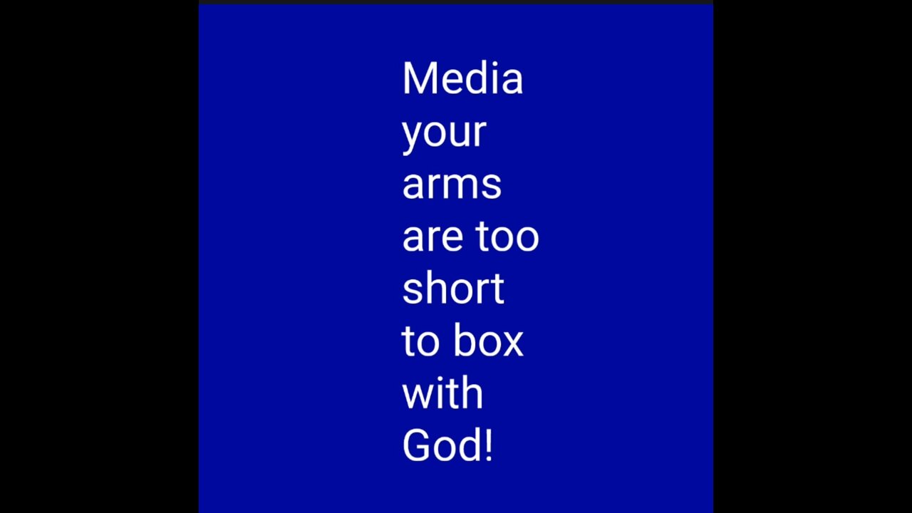 Media your arms are too short to box with God!