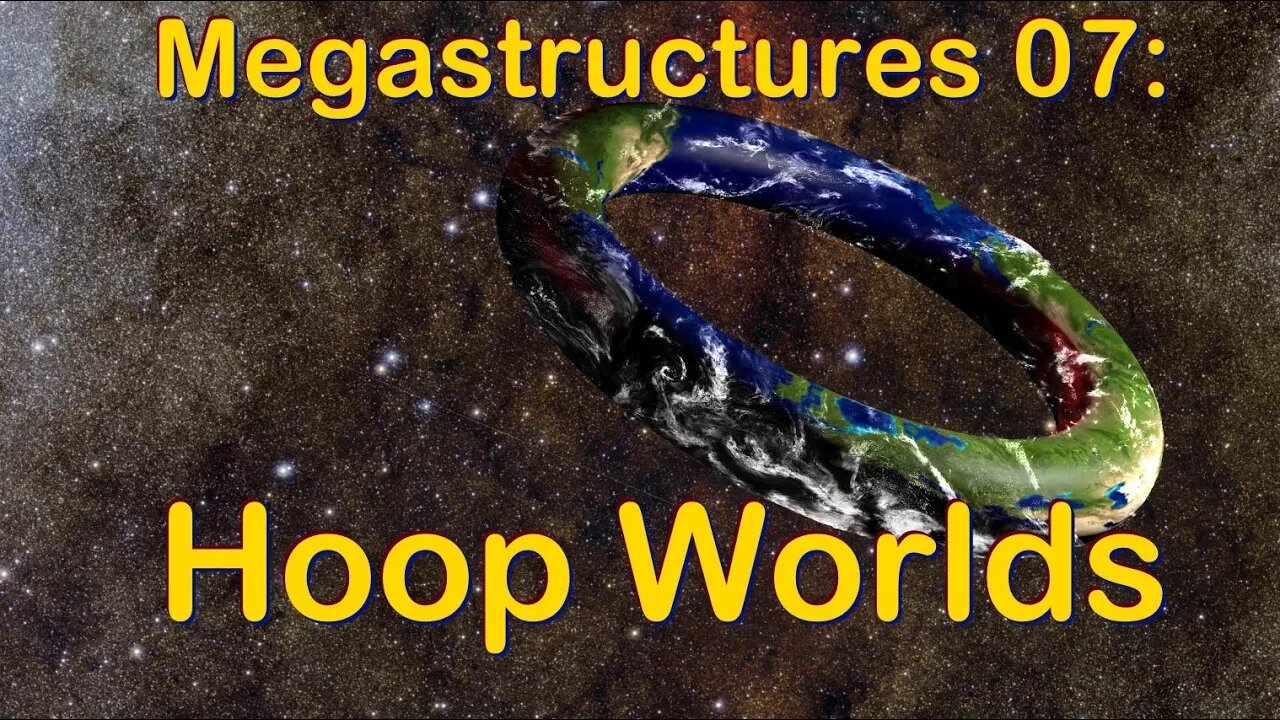 Megastructures 07: Hoopworlds