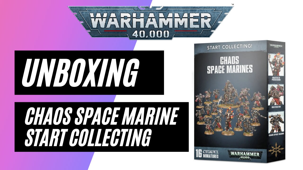 Unboxing Warhammer 40,000 - Start Collecting - Chaos Space Marines