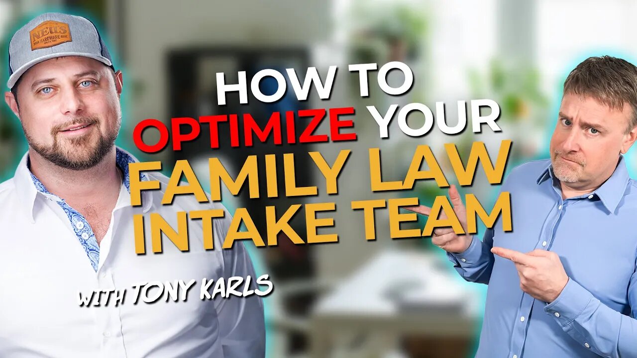 How to Optimize a Family Law Intake Team with Tony Karls