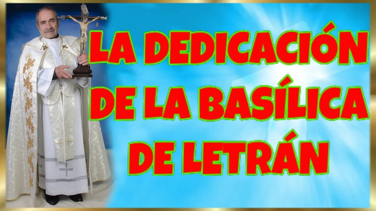 314 LA DEDICACIÓN DE LA BASÍLICA DE LETRÁN 2022. 4K