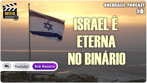 Impérios se levantam e caem, Israel permanece #unebrasilpodcast