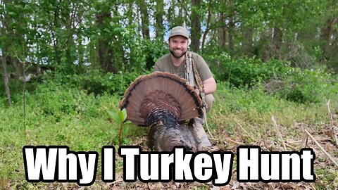 Why I Turkey Hunt - Josh's 2022 Indiana Turkey Season