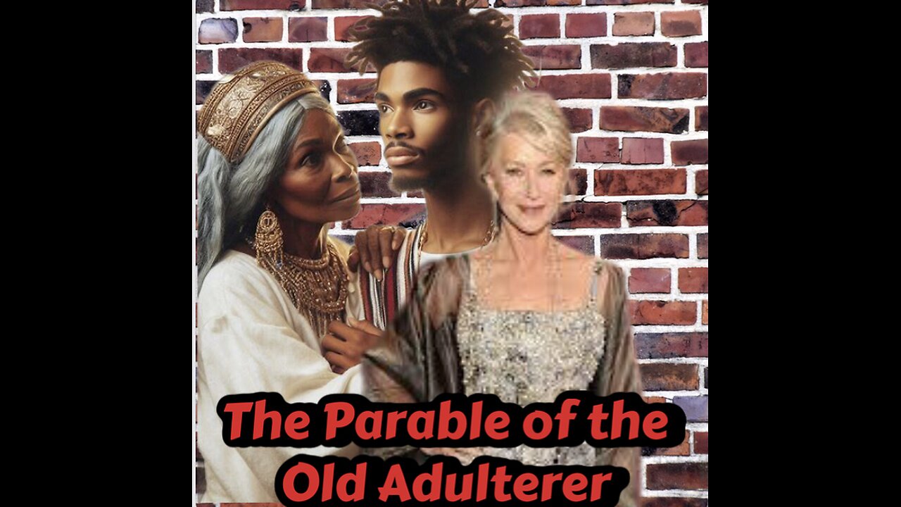 Parable of the old adulterer ￼