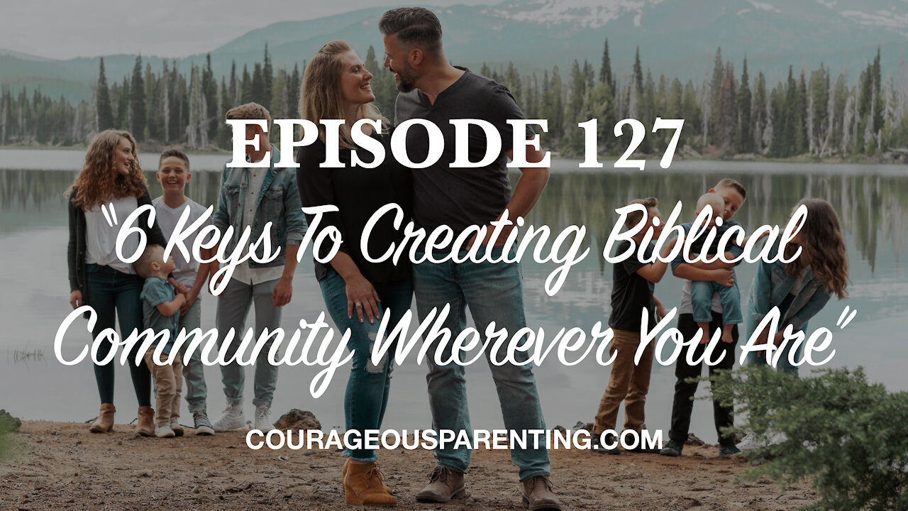 6 Keys To Creating Biblical Community Wherever You Are