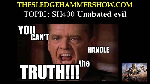 The SLEDGEHAMMER Show SH400 Unabated evil