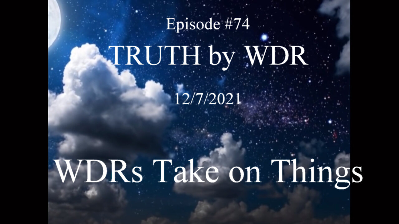 WDRs Take on things - 12/7/2021