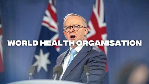 Anthony Albanese supports the World Health Organisation ‘Pandemic Preparedness Treaty’