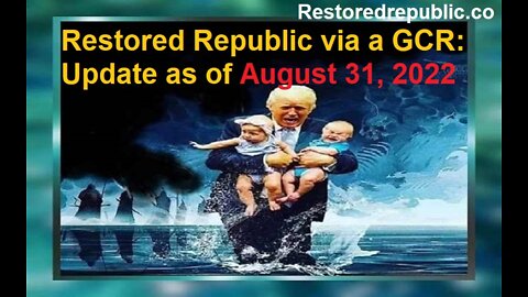 Restored Republic via a GCR Update as of August 31, 2022