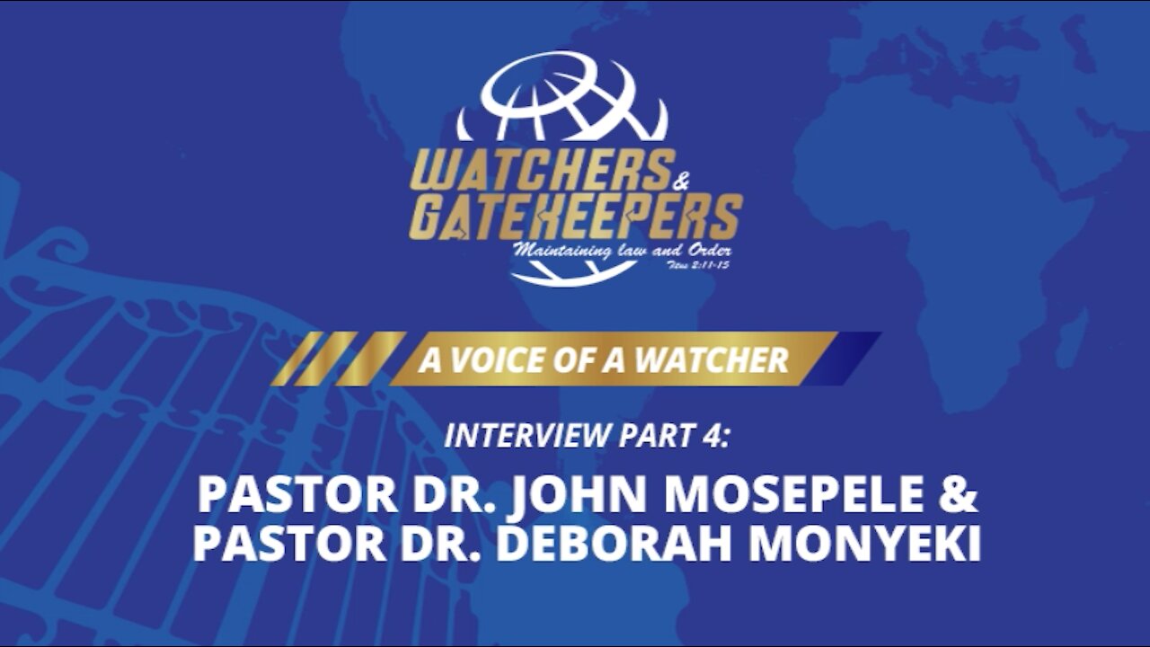 A Voice of a Watcher - Pastor Dr. John Mosepele & Pastor Dr. Deborah Monyeki - Interview 4