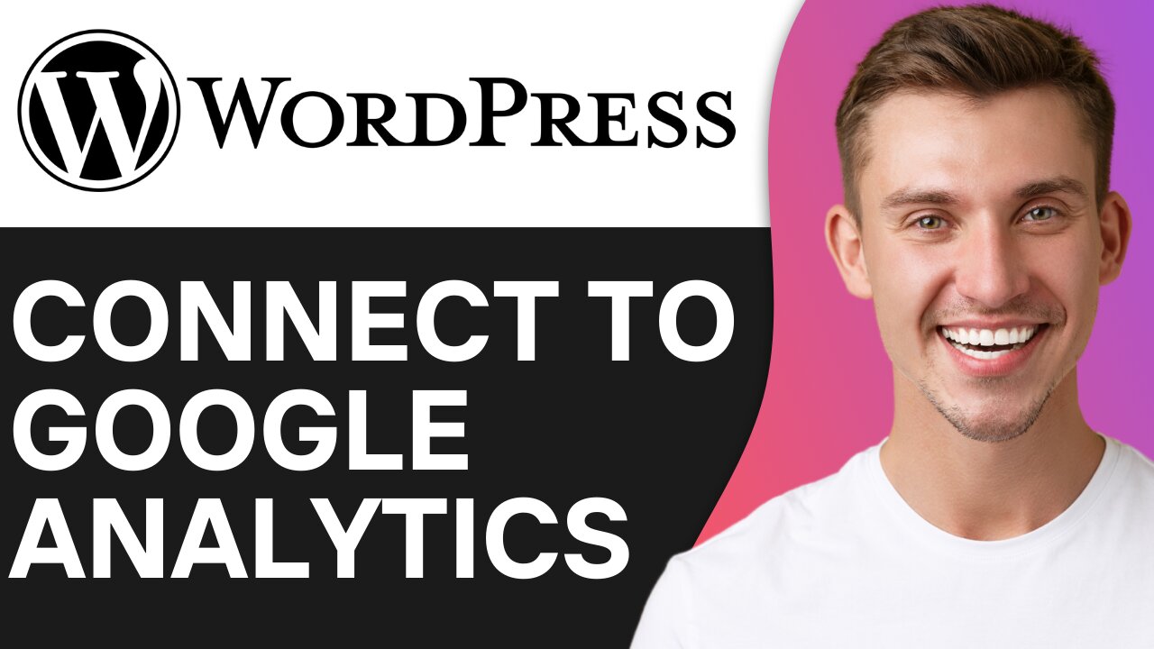 HOW TO CONNECT WORDPRESS TO GOOGLE ANALYTICS