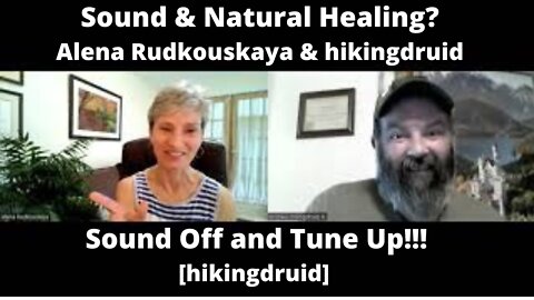 SOUND & NATURAL HEALING? ALENA RUDKOUSKAYA & HIKINGDRUID SOUND OFF AND TUNE UP!!! [HIKINGDRUID]