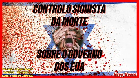 🎬💥O CONTROLO SIONISTA DA MORTE SOBRE O GOVERNO DOS EUA (GREG REESE)💥🎬