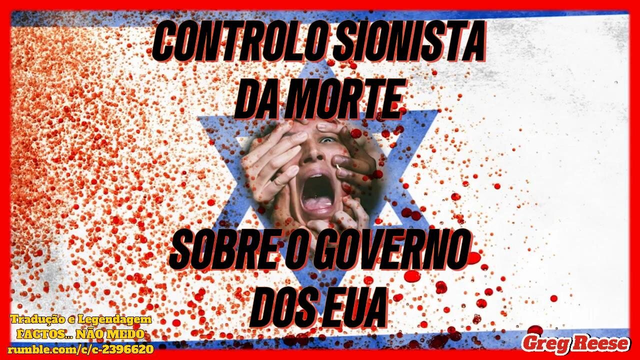 🎬💥O CONTROLO SIONISTA DA MORTE SOBRE O GOVERNO DOS EUA (GREG REESE)💥🎬