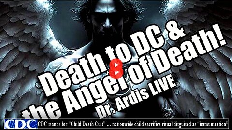 Death to DC & the Angel of Death. Dr. Ardis LIVE. B2T Show Aug 8, 2023