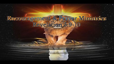 Encouragement & Prayer Ministries - Revelation 5:9-10