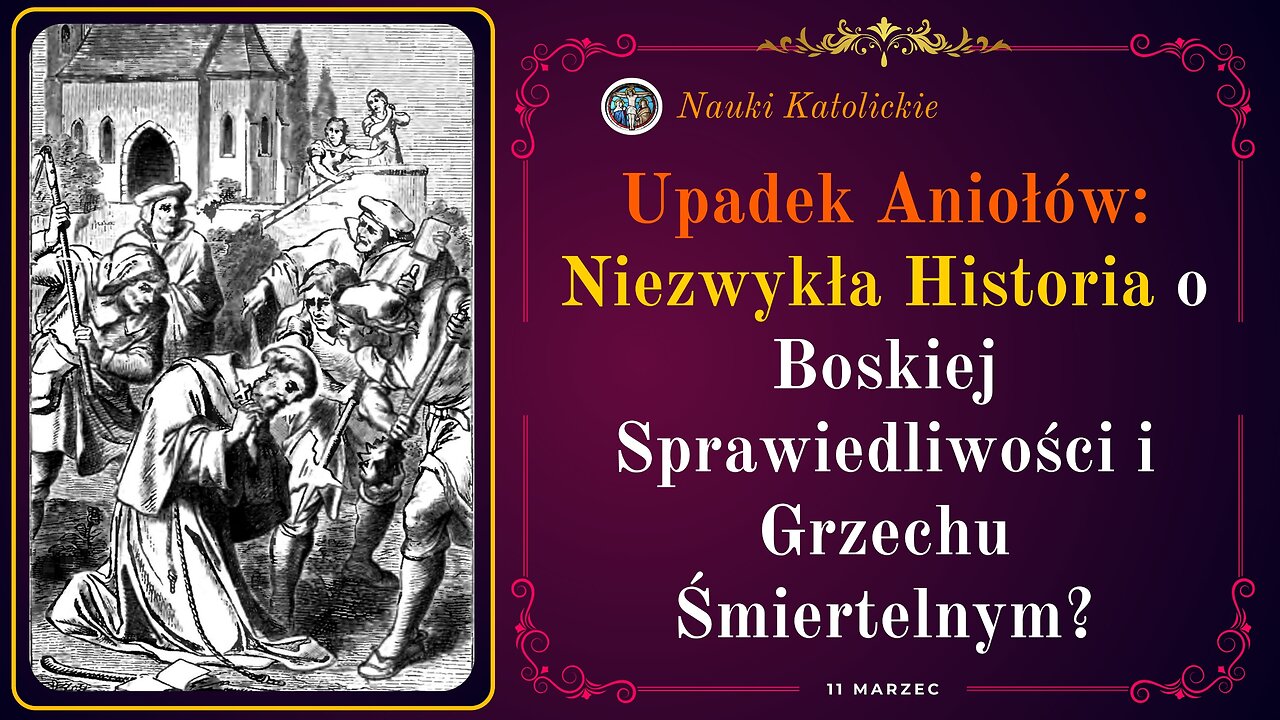 Upadek Aniołów: Niezwykła Historia o Boskiej Sprawiedliwości i Grzechu Śmiertelnym? | 11 Marzec