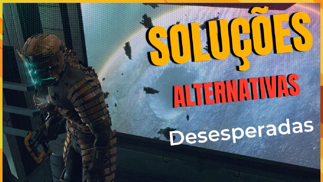 DEAD SPACE | Capítulo 11 - Soluções Alternativas