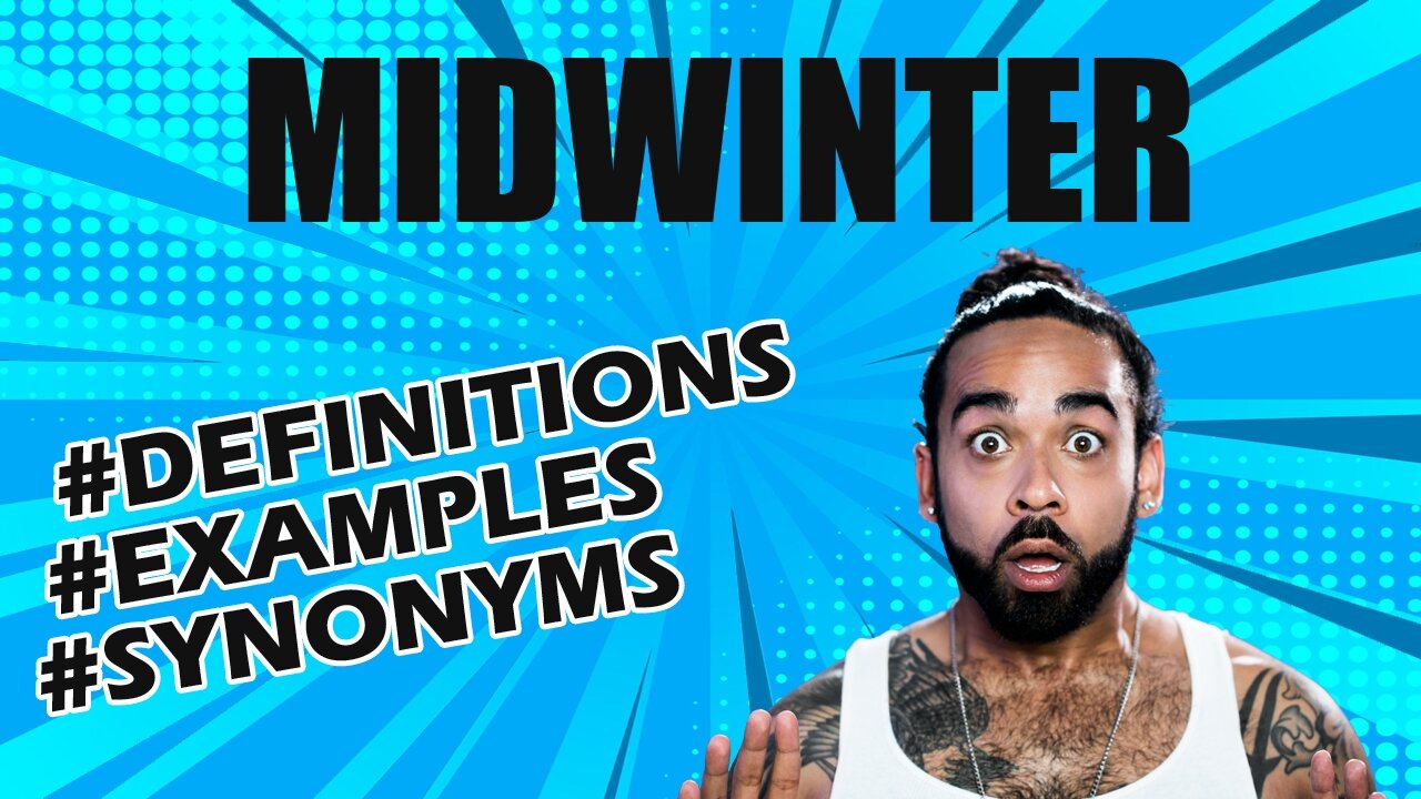 Definition and meaning of the word "midwinter"