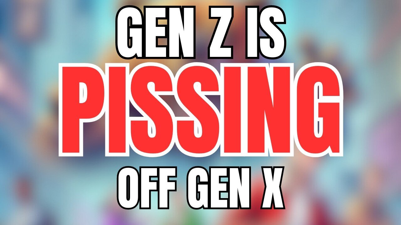 Gen Z is About to Piss Gen X Off