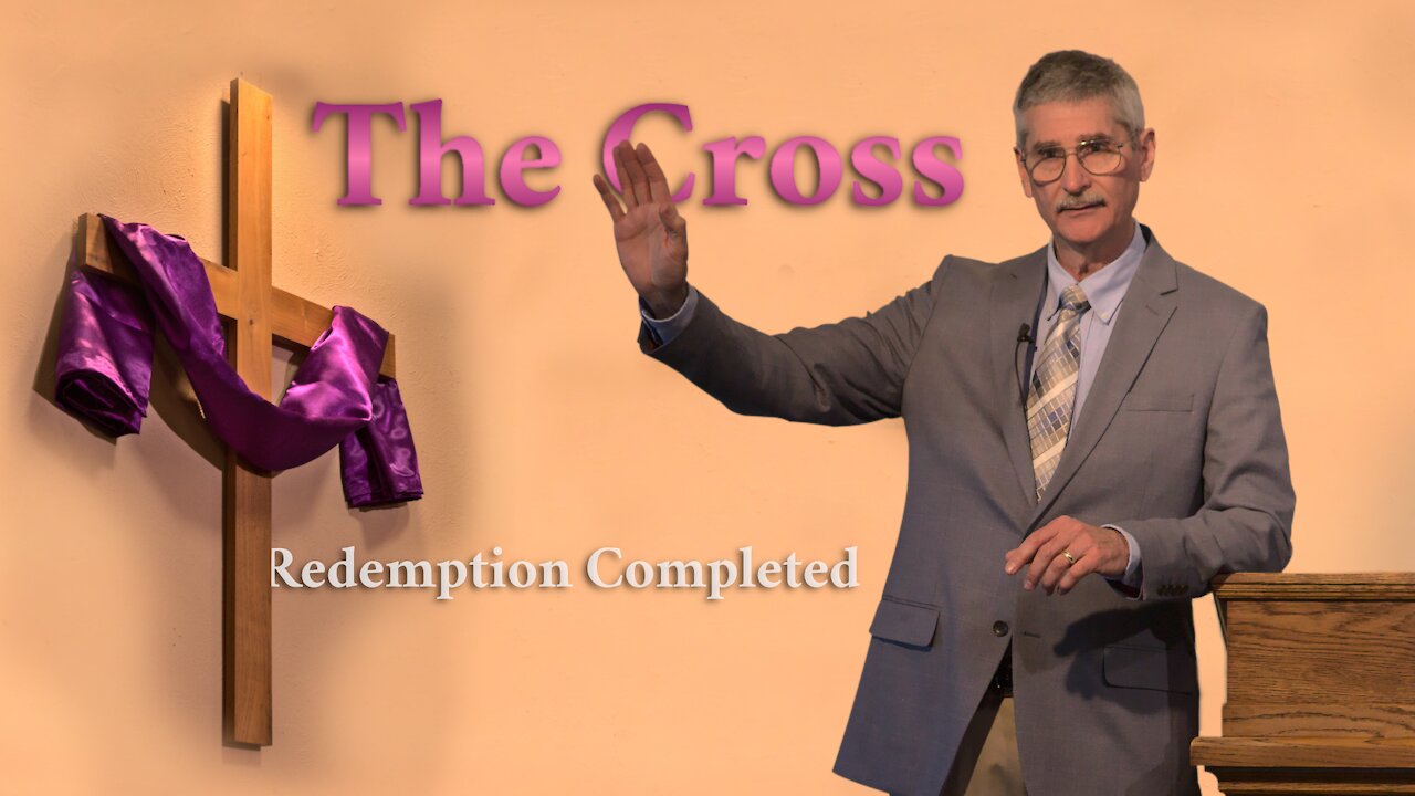 The Cross, Redemption Completed - TBC Bible Church - March 28, 2021