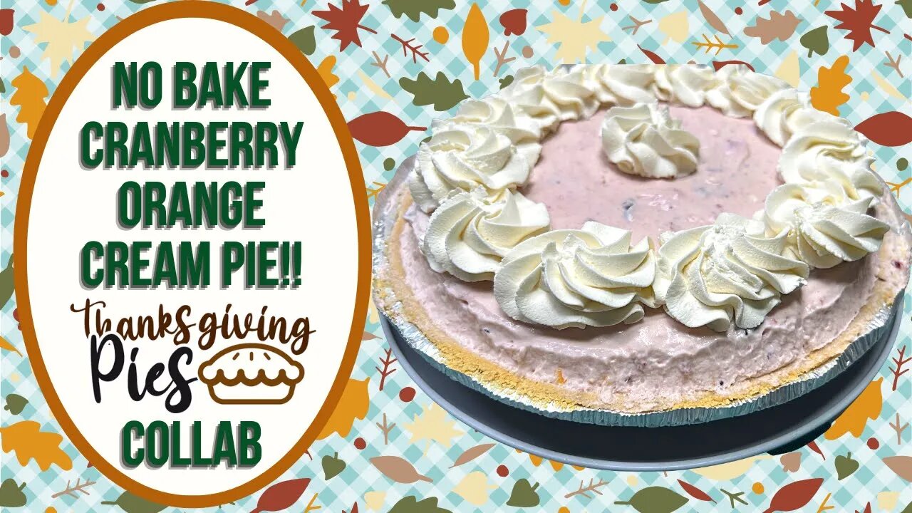 NO BAKE CRANBERRY ORANGE CREAM PIE!! 2022 THANKSGIVING PIE COLLAB!!