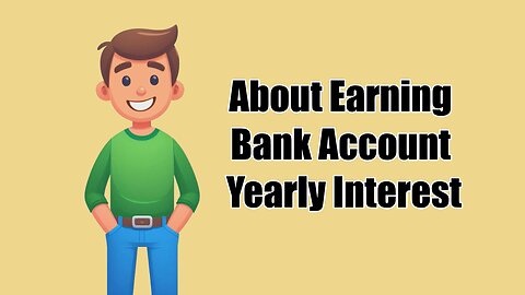 About Earning Bank Account Yearly Interest