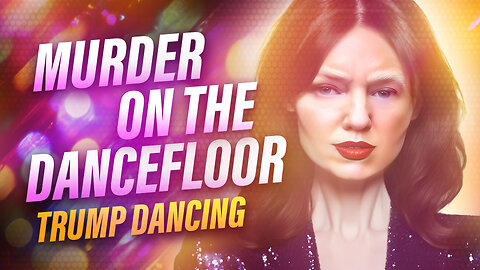 Murder On the Dancefloor | Trump Dancing