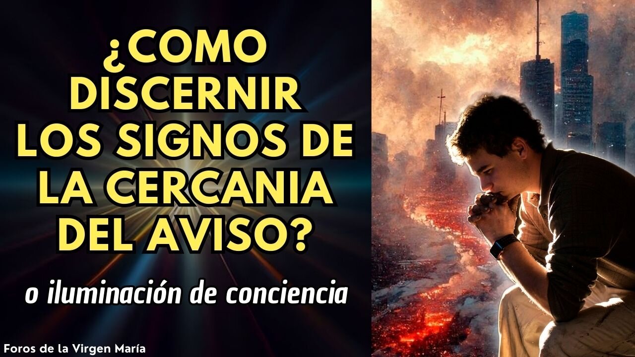 ¿Qué Signos realmente nos dirán la Cercanía del Aviso o iluminación de conciencia?