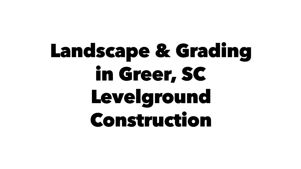 Grading and Landscape in Greer