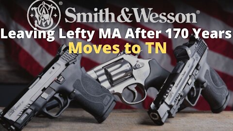 Smith & Wesson Leaving Lefty MA After 170 Years, Moving to Red State TN