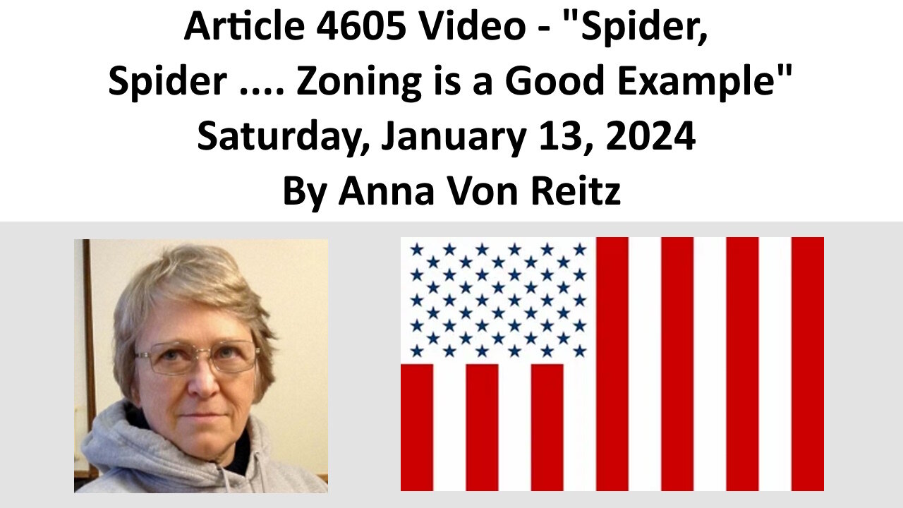 Article 4605 Video - Spider, Spider .... Zoning is a Good Example By Anna Von Reitz