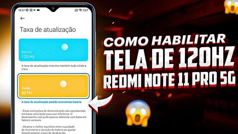 Como ATIVAR TELA DE 120Hz no Redmi Note 11 Pro 5G