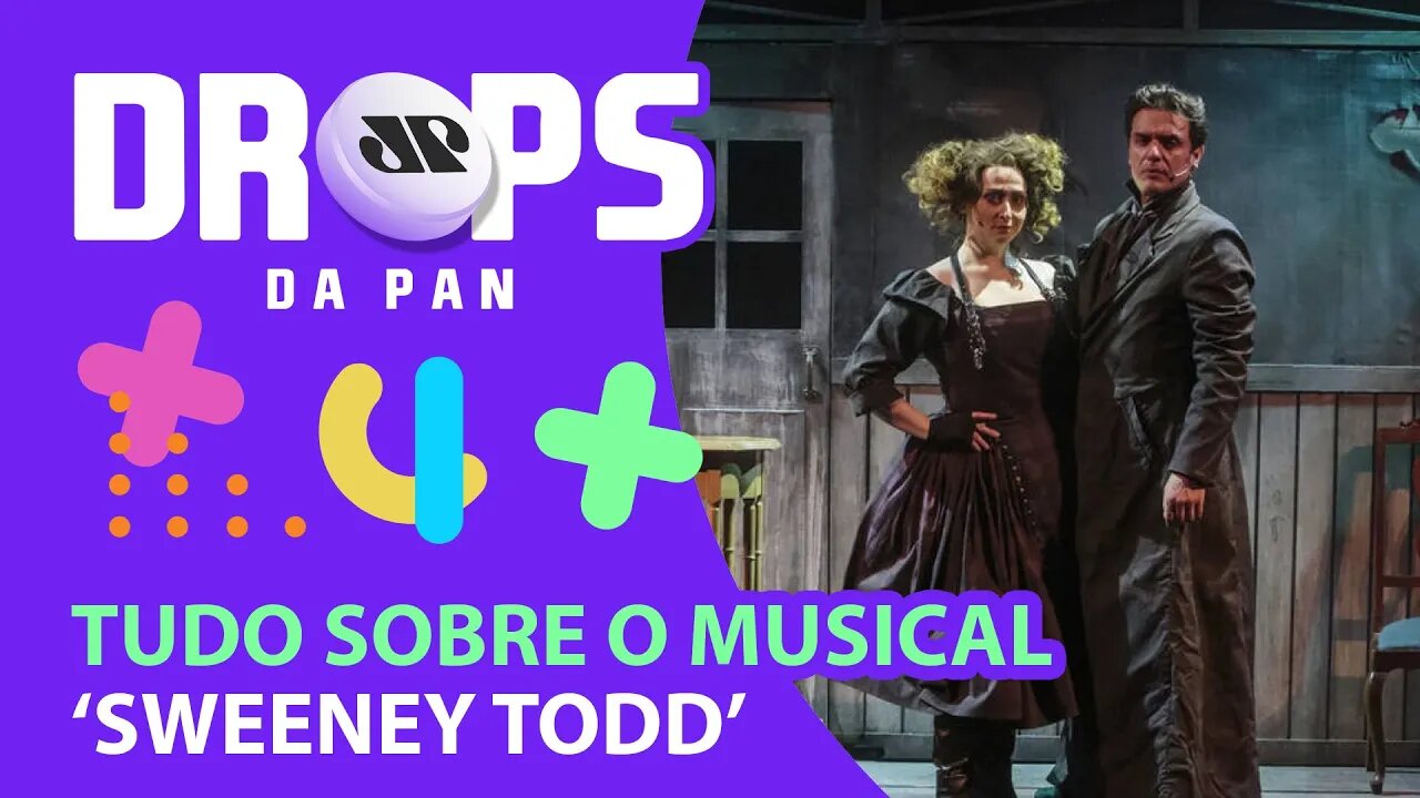 DICAS PARA CURTIR O FINAL DE SEMANA: Musical ‘Sweeney Todd’ | DROPS da Pan - 25/03/22