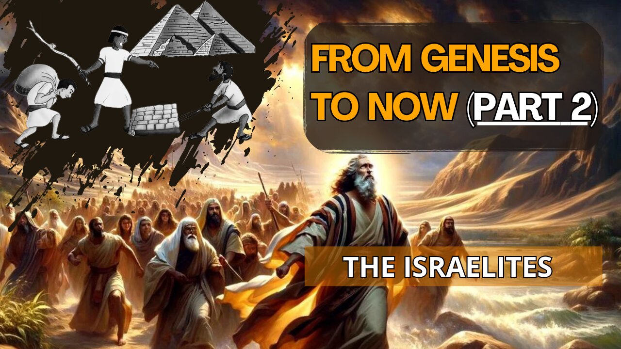 From Genesis to Now (Part 2): God's Chosen People | The Israelites