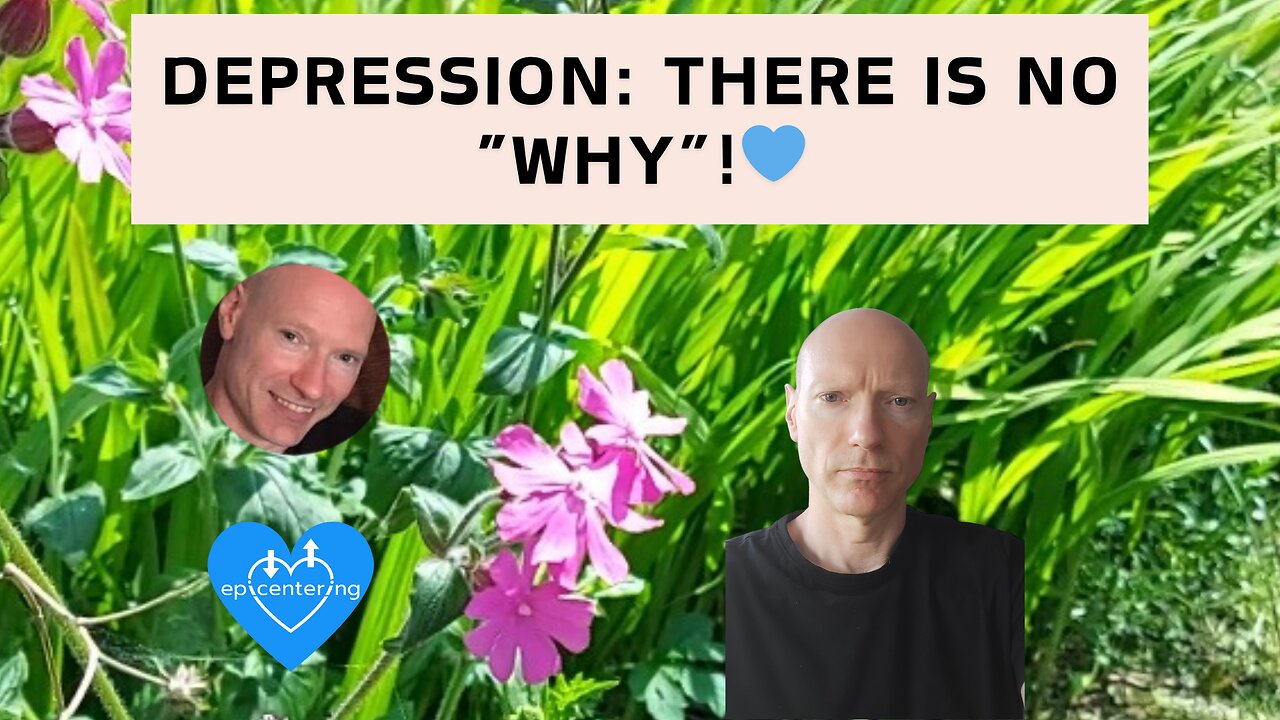 Depression: There Is No “Why”!