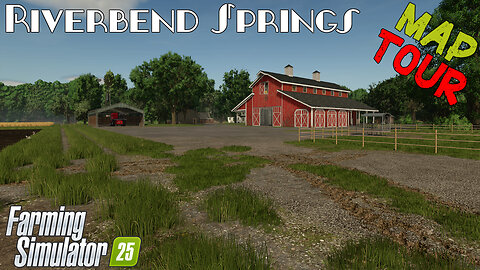 Map Tour | Riverbend Springs | Farming Simulator 25