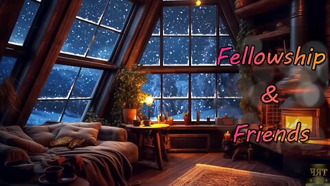 #334-12-18-2024-Fellowship and Friends (starting at 10:00 AM Eastern)