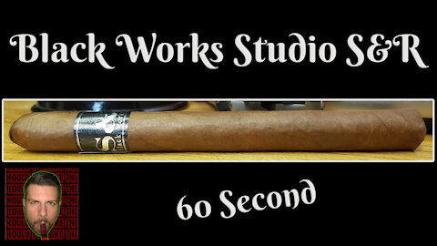 60 SECOND CIGAR REVIEW - Black Works Studio S&R - Should I Smoke This