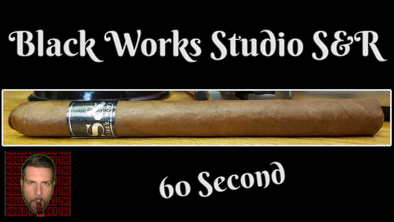 60 SECOND CIGAR REVIEW - Black Works Studio S&R - Should I Smoke This