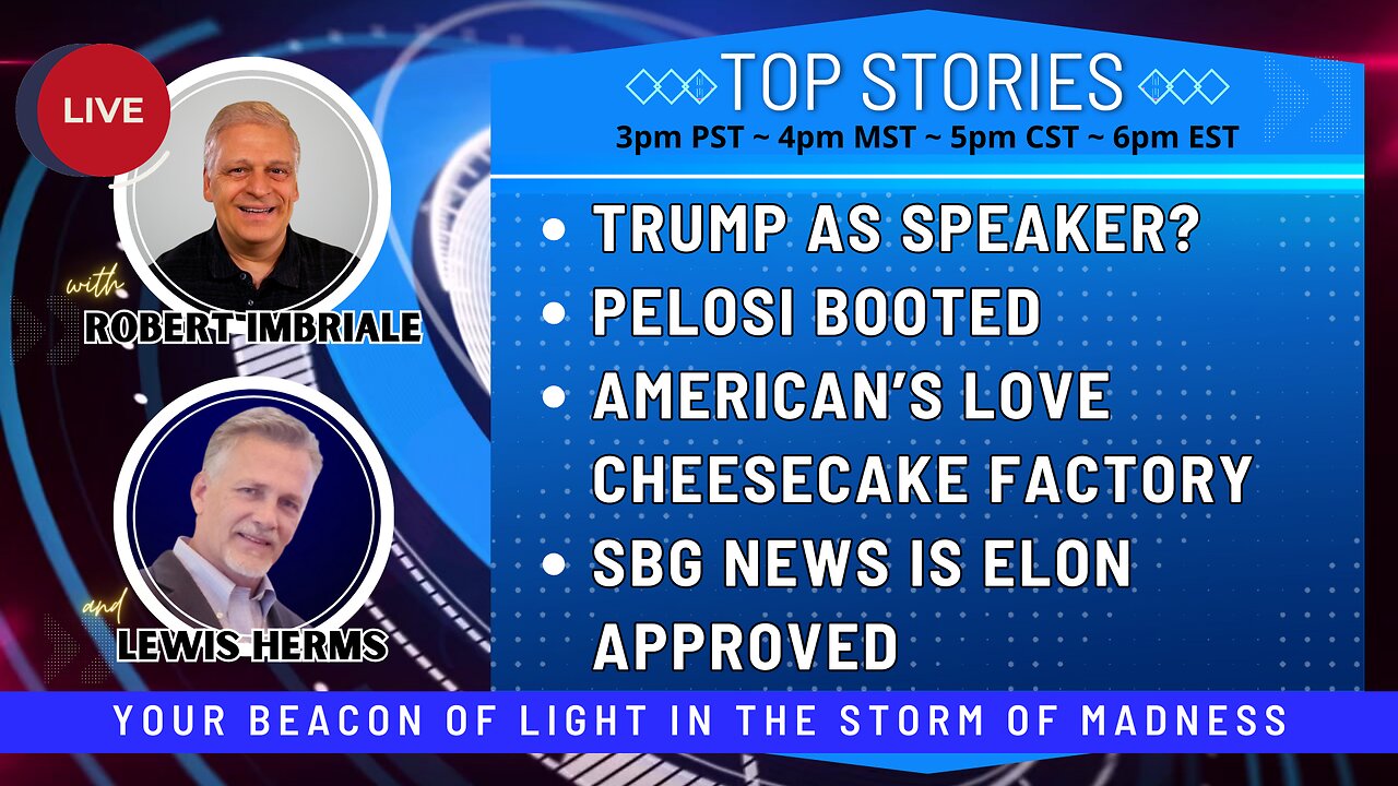 TRUMP AS SPEAKER? | PELOSI BOOTED | AMERICAN'S LOVE CHEESECAKE FACTORY | SBG NEWS, ELON APPROVED