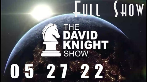 DAVID KNIGHT (Full Show) - 05_27_22 Friday