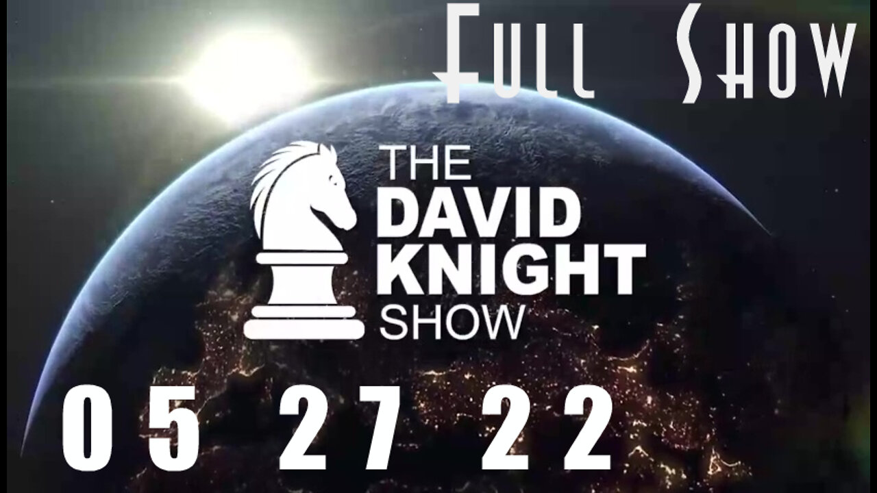 DAVID KNIGHT (Full Show) - 05_27_22 Friday