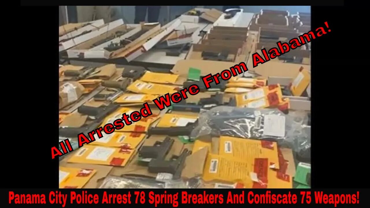 Panama City Beach Police Arrest 78 Alabama Residents And Confiscate 75 Weapons!